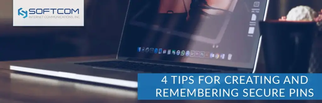 Secure PIN - How to Create and Remember | Softcom Internet Providers
